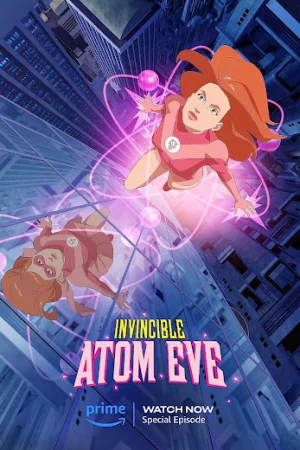 Bất Khả Chiến Bại: Atom Eve