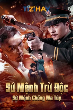 Sứ Mệnh Trừ Độc / Sứ Mệnh Chống Ma Túy
