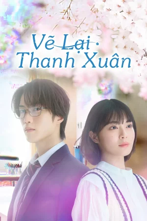 Vẽ Lại Thanh Xuân Vẽ Lại Thanh Xuân
